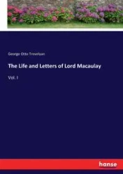 The Life and Letters of Lord Macaulay - George Otto Trevelyan