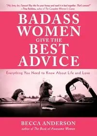 Badass Women Give the Best  Advice - Anderson Becca