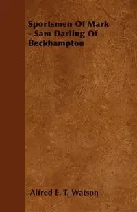Sportsmen Of Mark - Sam Darling Of Beckhampton - Watson Alfred E. T.