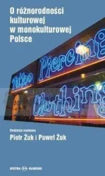 O różnorodności kulturowej w monokulturowej Polsce - Piotr Żuk, Paweł Żuk