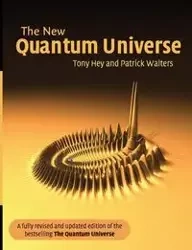 The New Quantum Universe - Tony Hey