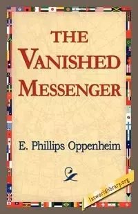 The Vanished Messenger - Oppenheim E. Phillips