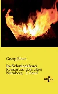 Im Schmiedefeuer - Ebers Georg