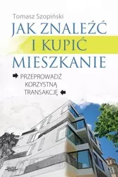 Jak znaleźć i kupić mieszkanie (Wersja elektroniczna (PDF)) - Tomasz  Szopiński
