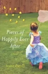 Pieces of Happily Ever After - Irene Zutell