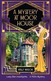 A Mystery at Moor House - Mason Kelly