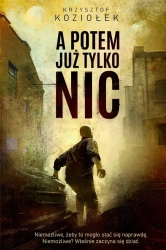 A potem już tylko nic - Krzysztof Koziołek
