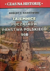Tajemnice początków państwa polskiego 966 - Robert F. Barkowski