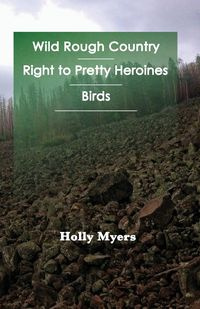 Wild Rough Country - Holly Myers