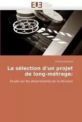 La sélection d''un projet de long-métrage - DUSSAULT-E