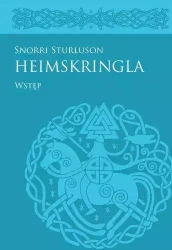 Heimskringla Snorriego Sturlusona. Wstęp - Anna Waśko, Jakub Morawiec