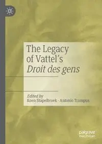 The Legacy of Vattel's Droit des gens - Stapelbroek Koen