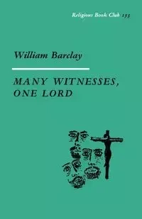 Many WItnesses, One Lord - William Barclay
