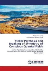 Stellar Psychosis and Breaking of Symmetry of Conscious Quantal Fields - Kurup Ravikumar