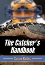 The Catcher's Handbook - Kelley Conor