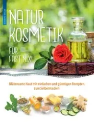 Naturkosmetik für fast nix - Elisabeth Engler