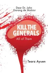 Dear Dr John Garang de Mabior KILL THE GENERALS All of Them - Ayuen Tearz