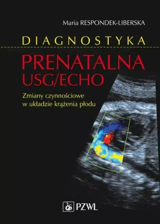 Diagnostyka prenatalna USG/ECHO. Wady niewymagając - Maria Respondek-Liberska
