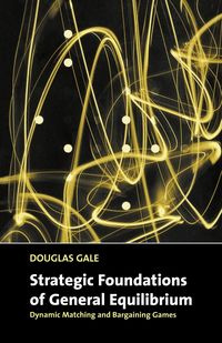 Strategic Foundations of General Equilibrium - Gale Douglas