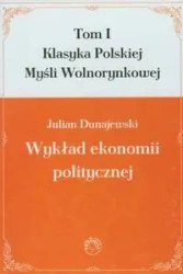 Wykład ekonomii politycznej Tom 1 - Julian Dunajewski
