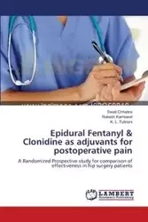 Epidural Fentanyl & Clonidine as adjuvants for postoperative pain - Chhabra Swati