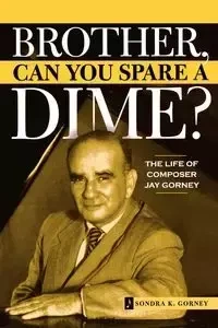 Brother, Can You Spare a Dime? - Sondra K. Gorney