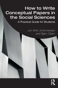 How to Write Conceptual Papers in the Social Sciences - Johannessen Jon-Arild