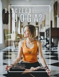 Dlaczego joga? Stań ze mną na macie - Natalia Knopek
