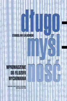 Długomyślność. Wprowadzenie do filozofii wychow. - Stanisław Gałkowski
