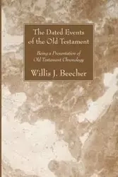 The Dated Events of the Old Testament - Willis J. Beecher