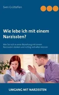 Wie lebe ich mit einem Narzissten? - Grüttefien Sven