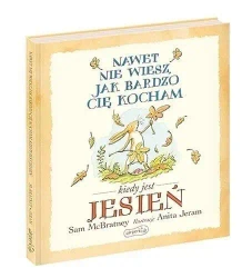 Nawet nie wiesz, jak bardzo cię kocham kiedy.. - Sam McBratney, Anita Jeram