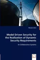 Model Driven Security for the Realization of Dynamic Security Requirements - Alam Masoom