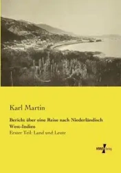 Bericht über eine Reise nach Niederländisch West-Indien - Martin Karl