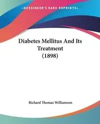 Diabetes Mellitus And Its Treatment (1898) - Richard Thomas Williamson