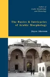 The Basics & Intricacies of Arabic Morphology - Joyce Akesson
