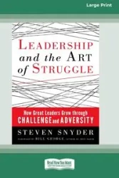 Leadership and the Art of Struggle (16pt Large Print Format) - Steven Snyder