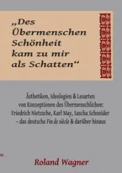 "Des Übermenschen Schönheit kam zu mir als Schatten" - Roland Wagner