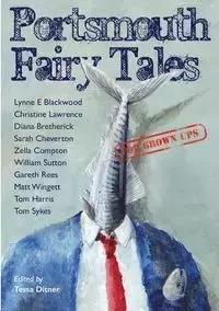Portsmouth Fairy Tales for Grown Ups - Matt Wingett