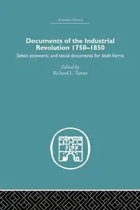 Documents of the Industrial Revolution 1750-1850 - Tames Richard L.