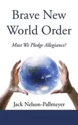 Brave New World Order - Jack Nelson-Pallmeyer