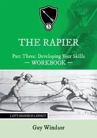 The Rapier Part Three Develop Your Skills - Guy Windsor