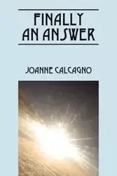 Finally an Answer - Joanne Calcagno