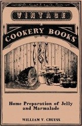 Home Preparation of Jelly and Marmalade - Cruess William V.