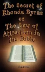 The Secret of Rhonda Byrne or the Law of Attraction in the Bible - David Ben