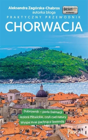 Praktyczny przewodnik - Chorwacja - Aleksandra Zagórska-Chabros