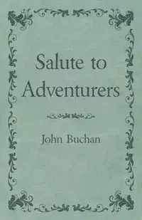 Salute to Adventurers - John Buchan