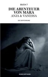 Die Abenteuer von Mara, Anja und Vanessa - Hartmann Georg