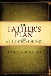 The Father's Plan - Robert Wolgemuth