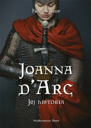 Joanna d'Arc. Jej historia - Helen Castor
